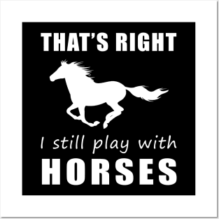 Ride On with Humor: That's Right, I Still Play with Horses Tee! Gallop into Laughter! Posters and Art